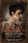 Willful Impropriety - 13 Tales of Society, Scandal  and Romance