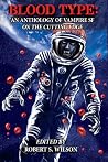 Blood Type - An Anthology of Vampire SF on the Cutting Edge