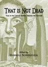 That is not Dead - Tales of the Cthulhu Mythos through the Centuries