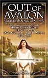 Out of Avalon - An Anthology of Old Magic & New Myths