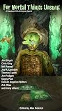 For Mortal Things Unsung - A PseudoPod 10th Anniversary Special