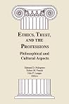Ethics, Trust, and the Professions - Philosophical and Cultural Aspects