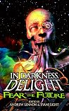 In Darkness, Delight - Fear the Future