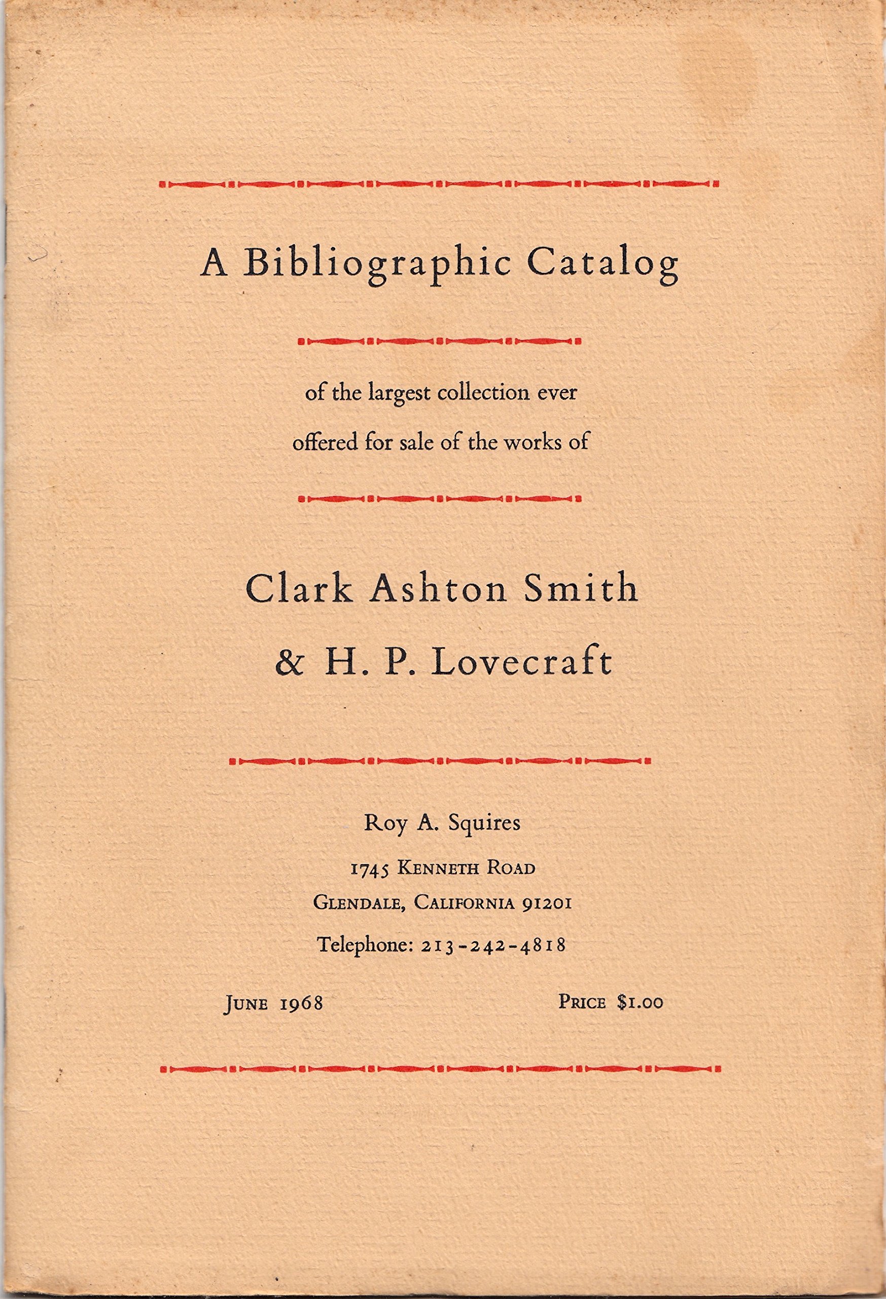 A BIBLIOGRAPHIC CATALOG OF THE LARGEST COLLECTION EVER OFFERED FOR SALE OF THE WORKS OF CLARK ASHTON SMITH & H. P. LOVECRAFT, June 1968