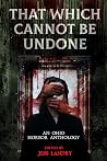 That Which Cannot Be Undone - An Ohio Horror Anthology