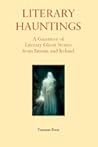 Literary Hauntings - A Gazetteer of  Literary Ghost Stories