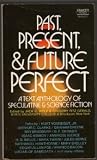 Past, Present, & Future Perfect - A Text Anthology of Speculative & Science Fiction