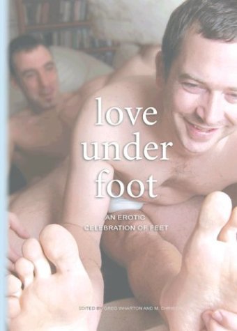 Love Under Foot - An Erotic Celebration of Feet