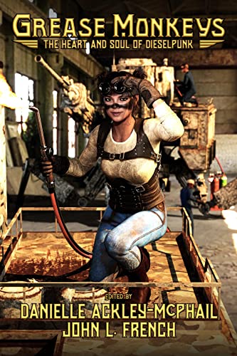 Grease Monkeys - The Heart and Soul of Dieselpunk