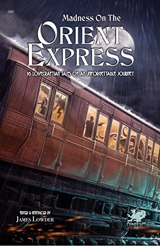 Madness on the Orient Express - 16 Lovecraftian Tales of an Unforgettable Journey